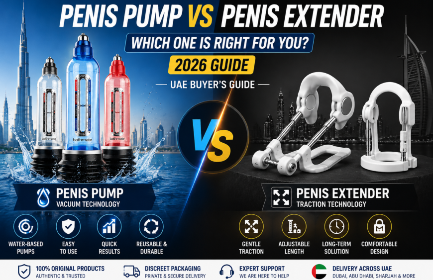 Penis Pump vs Penis Extender comparison guide for UAE 2026